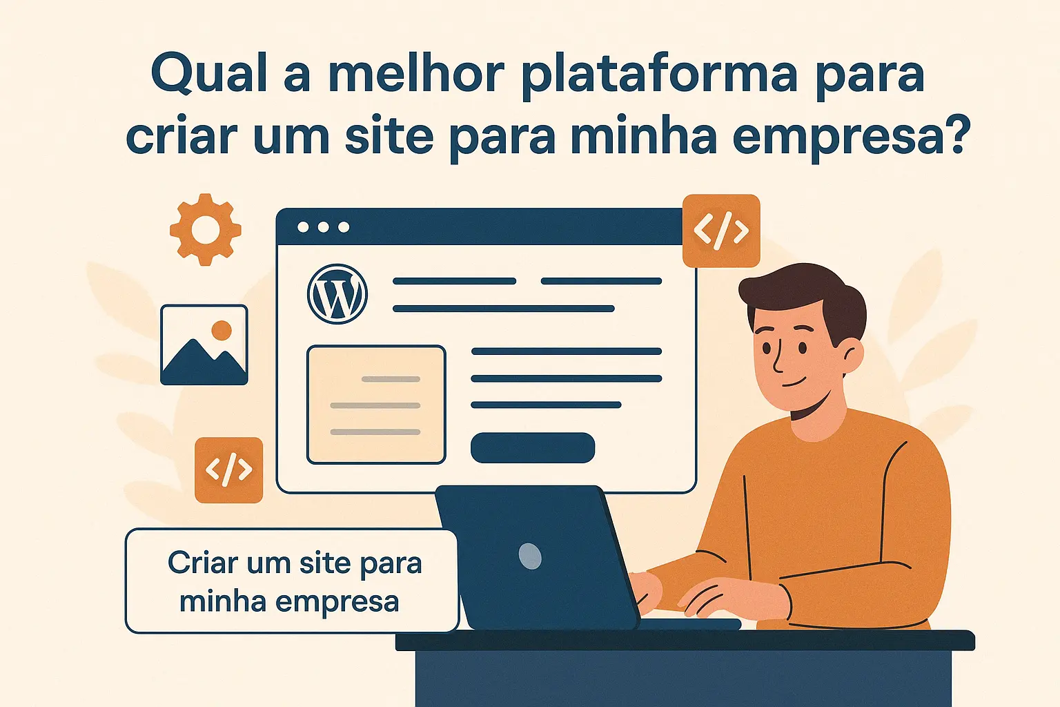 Criar um site para minha empresa - Qual a melhor plataforma?